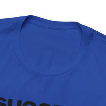 Load image into Gallery viewer, Success Unisex Short Sleeve Tee