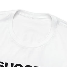 Load image into Gallery viewer, Success Unisex Short Sleeve Tee