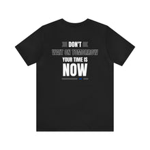 Load image into Gallery viewer, Don’t wait on Tomorrow Unisex Tee
