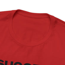 Load image into Gallery viewer, Success Unisex Short Sleeve Tee
