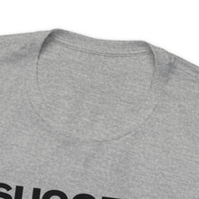 Load image into Gallery viewer, Success Unisex Short Sleeve Tee
