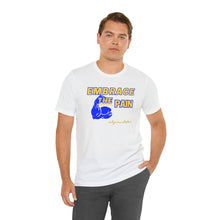 Load image into Gallery viewer, Embrace the Pain Short Sleeve Tee
