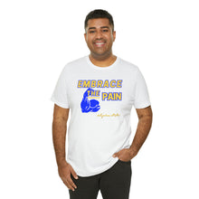 Load image into Gallery viewer, Embrace the Pain Short Sleeve Tee
