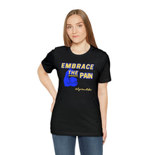 Load image into Gallery viewer, Embrace the Pain Short Sleeve Tee
