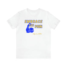 Load image into Gallery viewer, Embrace the Pain Short Sleeve Tee
