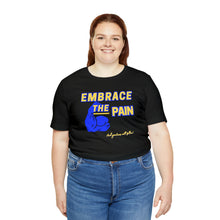 Load image into Gallery viewer, Embrace the Pain Short Sleeve Tee
