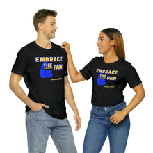 Load image into Gallery viewer, Embrace the Pain Short Sleeve Tee
